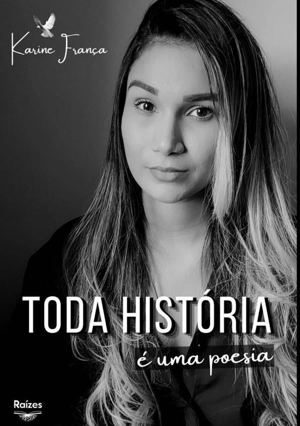 Toda Historia e Uma Poesia Que Merece Ser Contada | KarineSantosDe Fran?a
