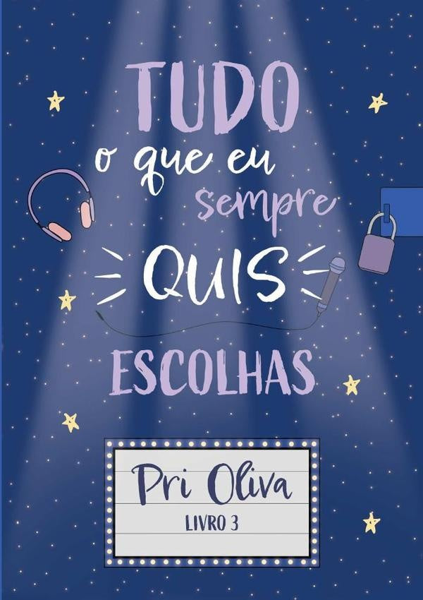 Tudo O Que Eu Sempre Quis - Escolhas | Pri Oliva