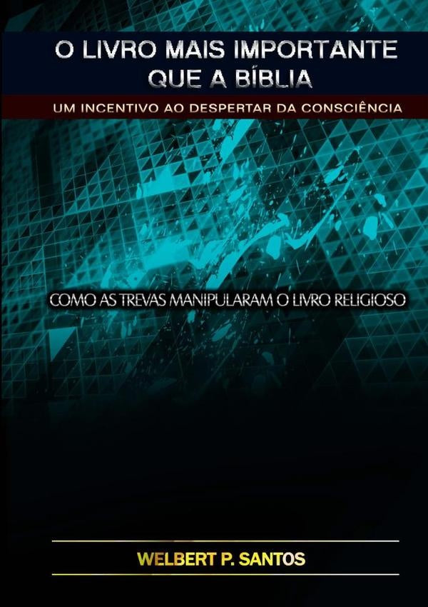 O Livro Mais Importante Que A Biblia | WelbertPereiraDos Santos