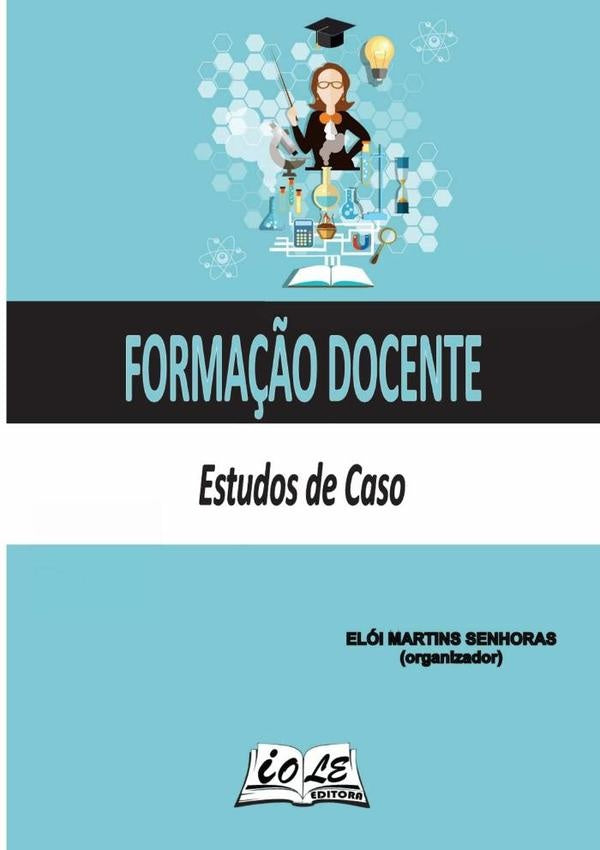 Forma??o Docente: Estudos De Caso | EloiMartinsSenhoras (organizador)
