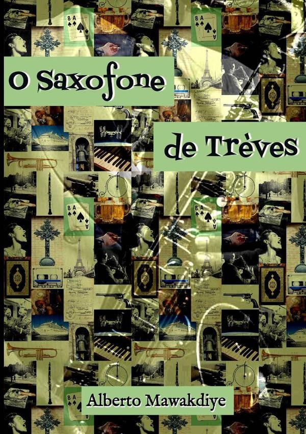 O Saxofone De Tr?ves | Alberto Mawakdiye