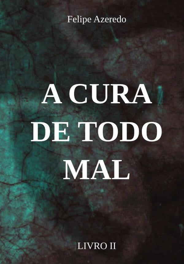 A Cura De Todo Mal | Felipe Azeredo