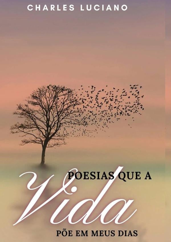 Poesias Que A Vida P?e Em Meus Dias | Charles Luciano