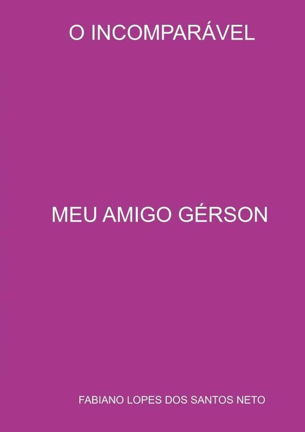Meu Amigo Gerson | FabianoLopesDosSantos Neto