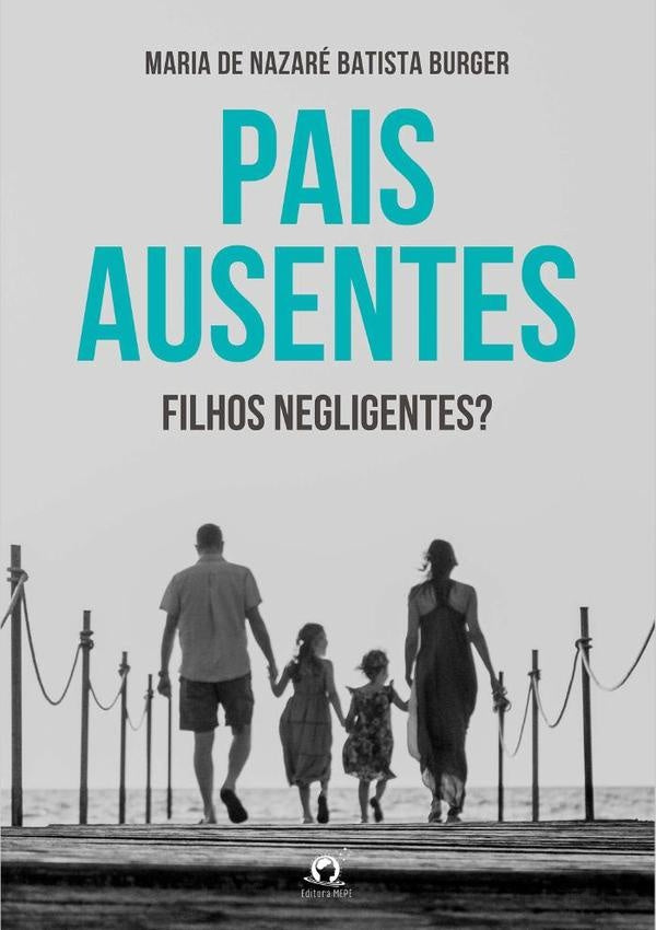 Pais Ausentes, Filhos Negligentes | MariaDeNazareBatista Burger