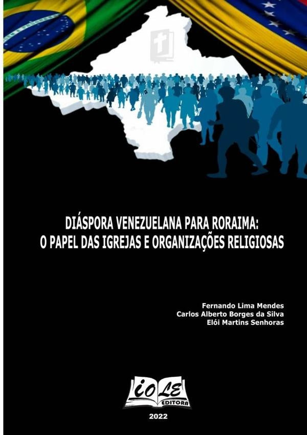 Diaspora Venezuelana Para Roraima: O Papel Das Igrejas E Organiza??es Religiosas | Lima Mendes