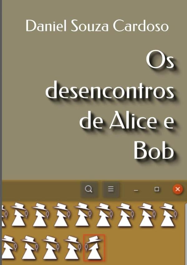 Os Desencontros De Alice E Bob | DanielSouza Cardoso