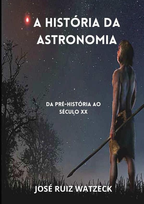 A Historia Da Astronomia | JoseRuiz Watzeck