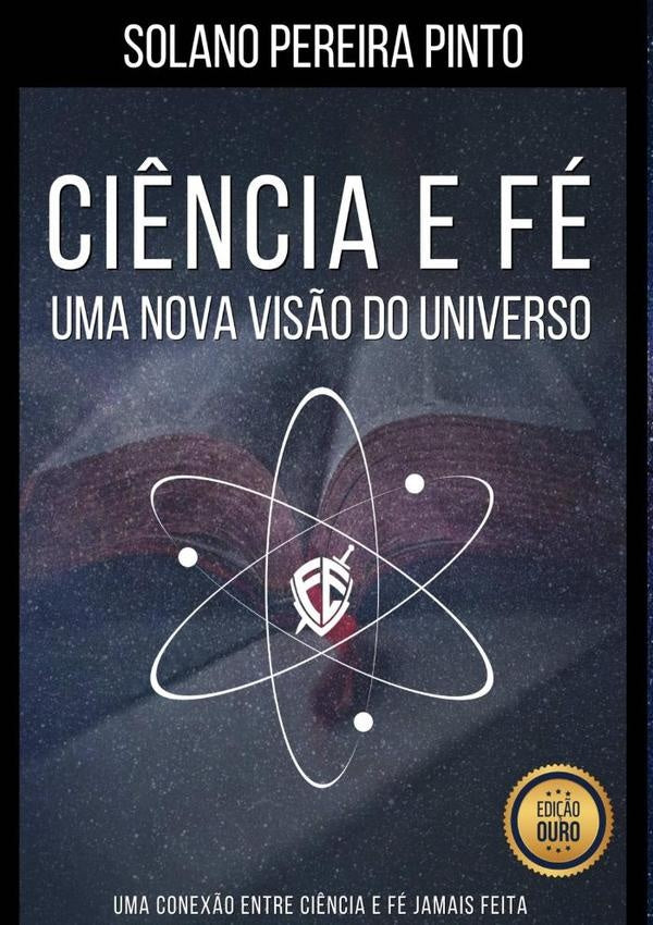Ci?ncia E Fe - Uma Nova Vis?o Do Universo | SolanoPereira Pinto