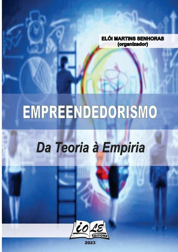 Empreendedorismo: Da Teoria ? Empiria | EloiMartinsSenhoras (organizador)