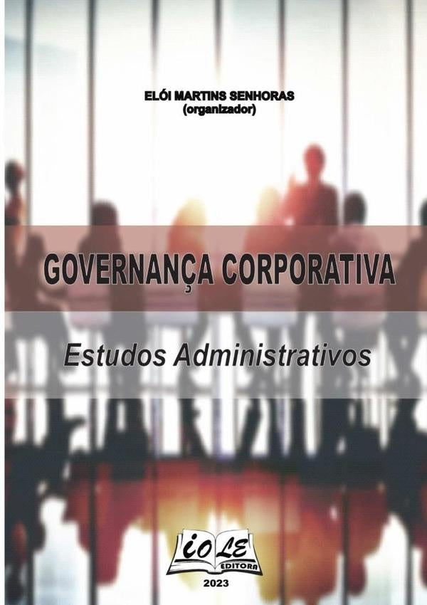 Governan?a Corporativa: Estudos Administrativos | EloiMartinsSenhoras (organizador)