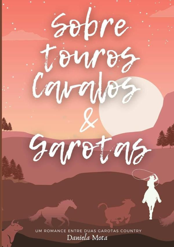 Sobre Touros, Cavalos E Garotas | Daniela Mota