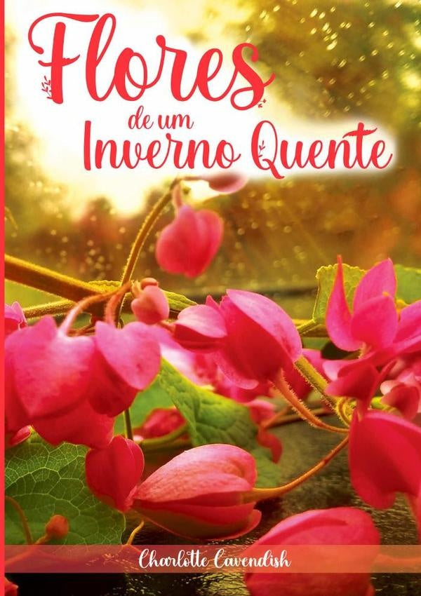 Flores De Um Inverno Quente | Charlotte Cavendish