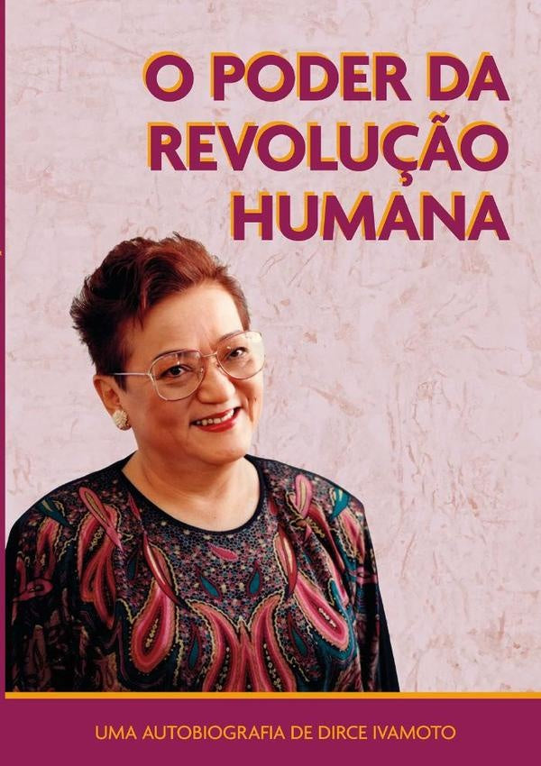O Poder Da Revolu??o Humana | Dirce Ivamoto