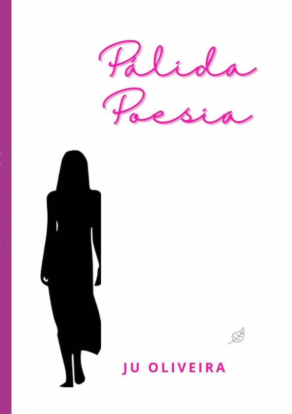 Palida Poesia | Ju Oliveira