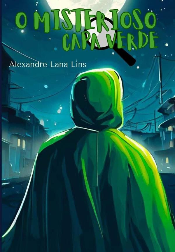 O Misterioso Capa Verde | AlexandreLana Lins