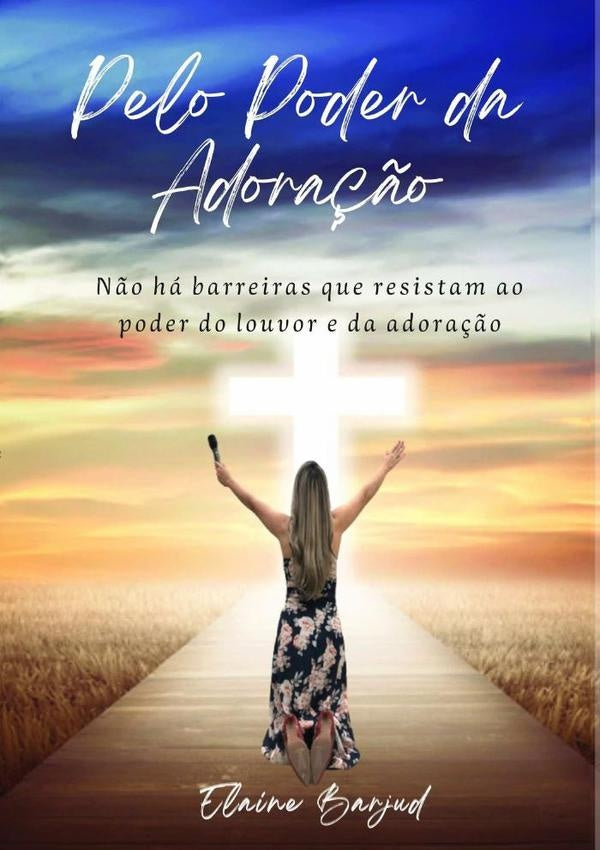 Pelo Poder Da Adora??o | Elaine Barjud