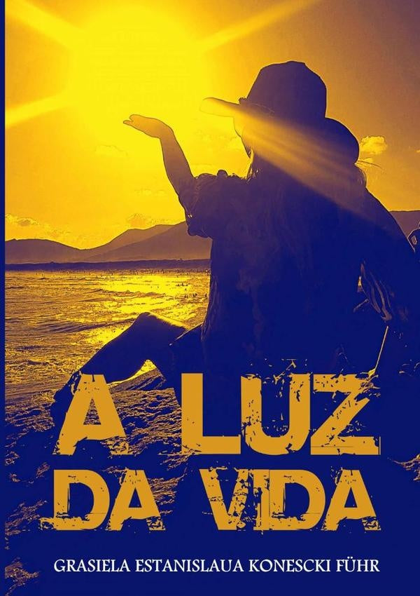 A Luz Da Vida | GrasielaEstanislauaKonescki F?hr