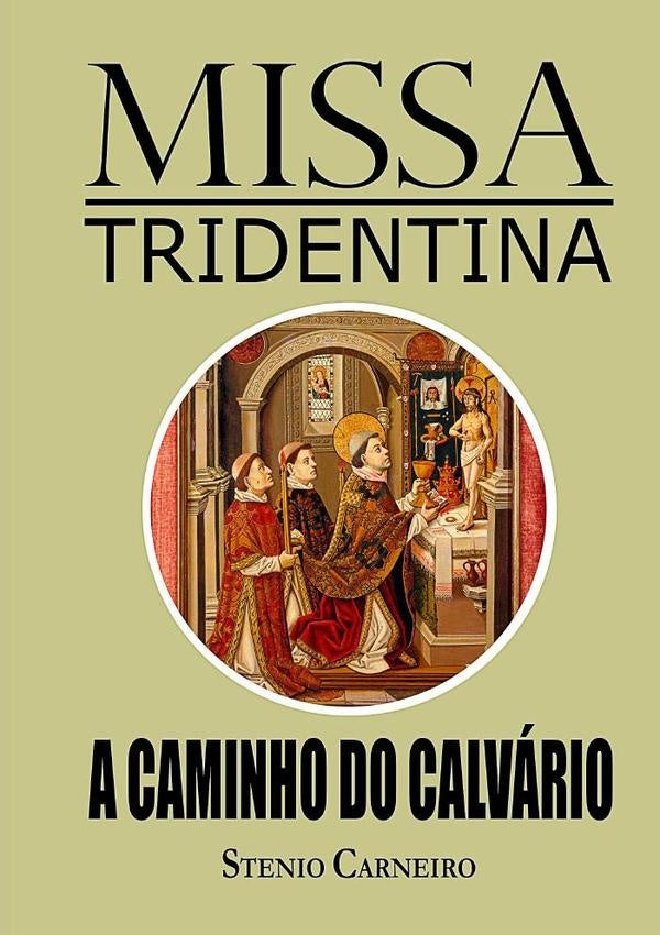Missa Tridentina: A Caminho Do Calvario | Stenio Carneiro
