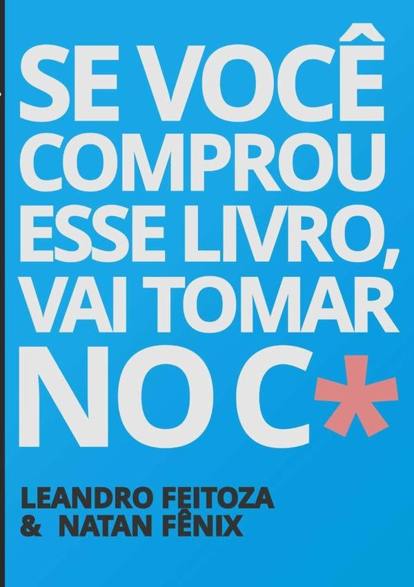 Se Voc? Comprou Esse Livro, Vai Tomar No C* | LeandroFeitoza&Natan F?nix