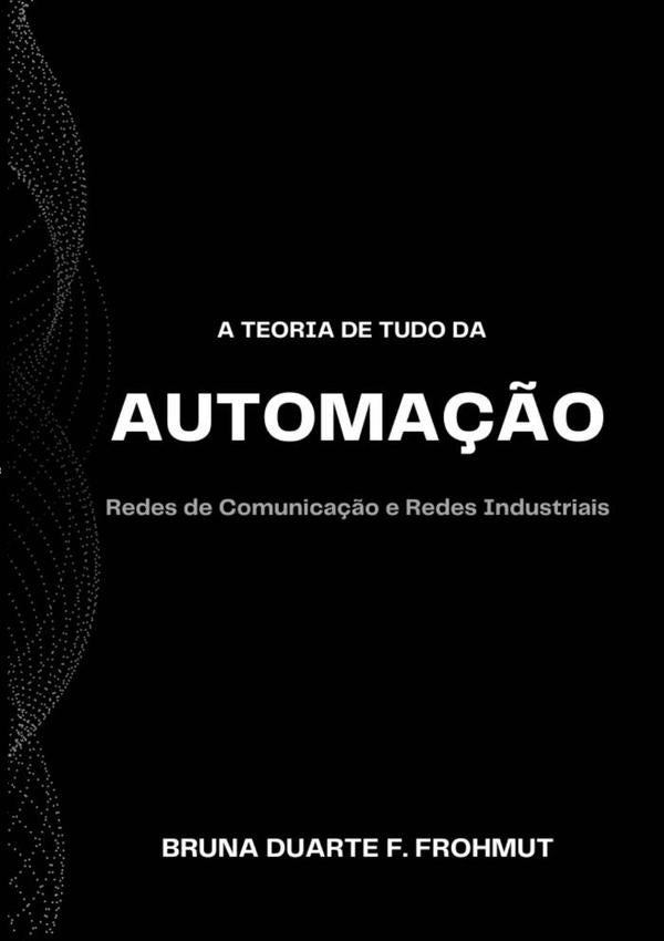 A Teoria De Tudo Da Automa??o | BrunaDuarteF. Frohmut