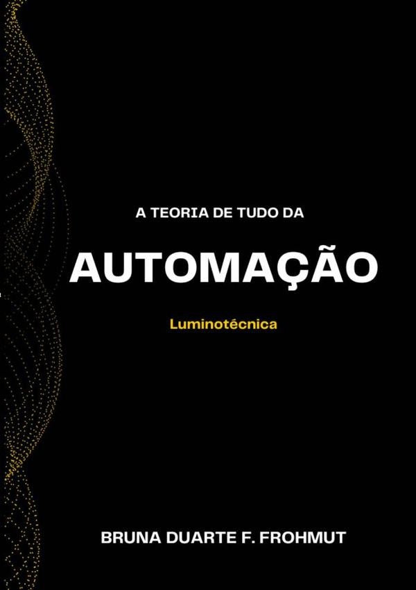 A Teoria De Tudo Da Automa??o | BrunaDuarteF. Frohmut