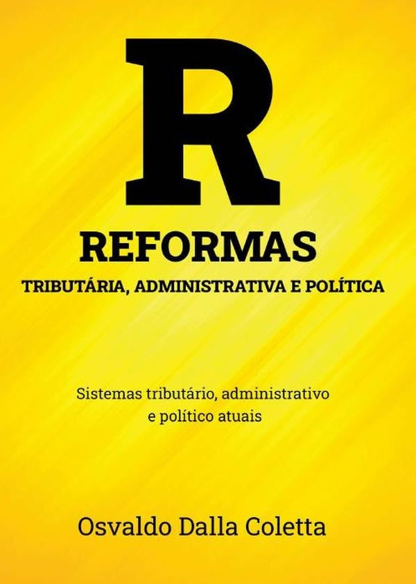 Reformas Tributaria, Administrativa E Politica | OsvaldoDalla Coletta