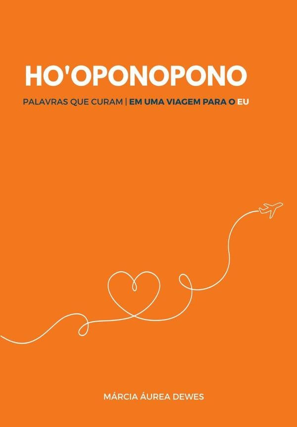 Hooponopono - Palavras Que Curam: | MarciaAurea Dewes