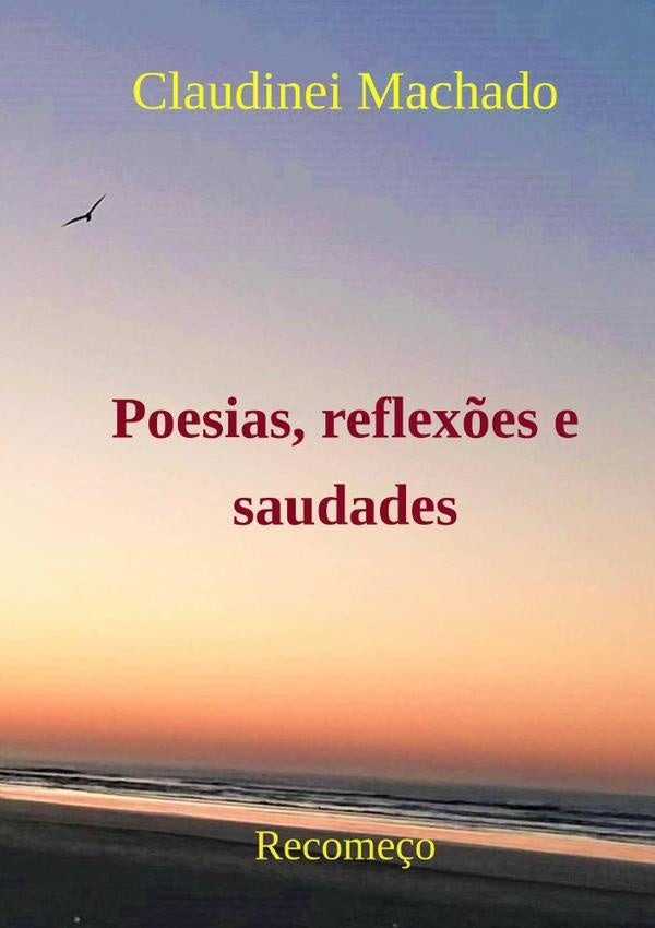 Poesias, Reflex?es E Saudades | Claudinei Machado