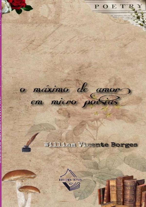 O Maximo Do Amor Em Micro Poesias | WilliamVicente Borges