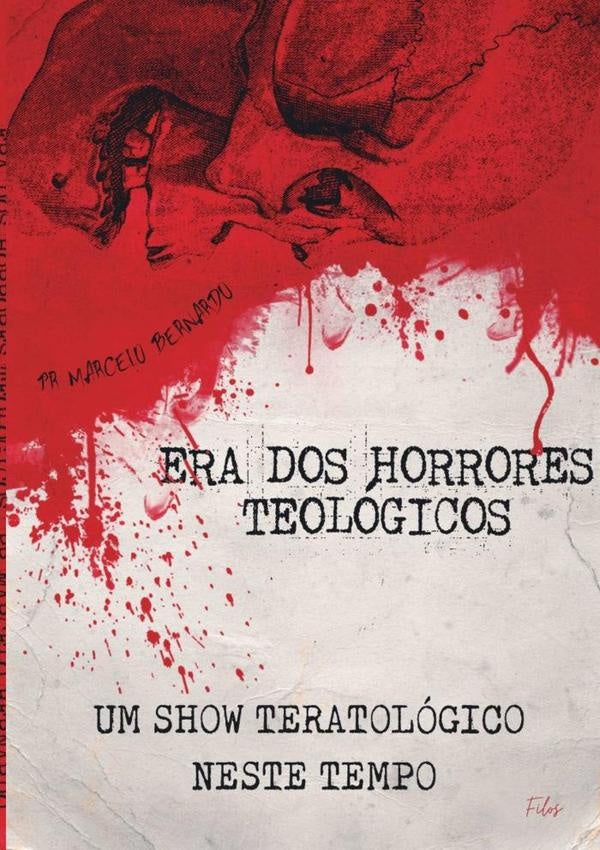A Era Dos Horrores Teologico | MarceloCosta Bernardo