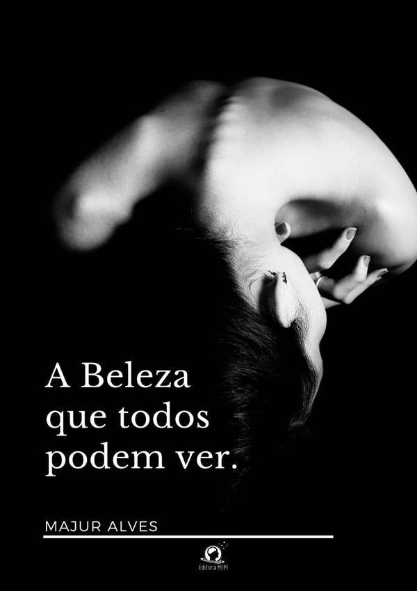 A Beleza Que Todos Podem Ver | Majur Alves