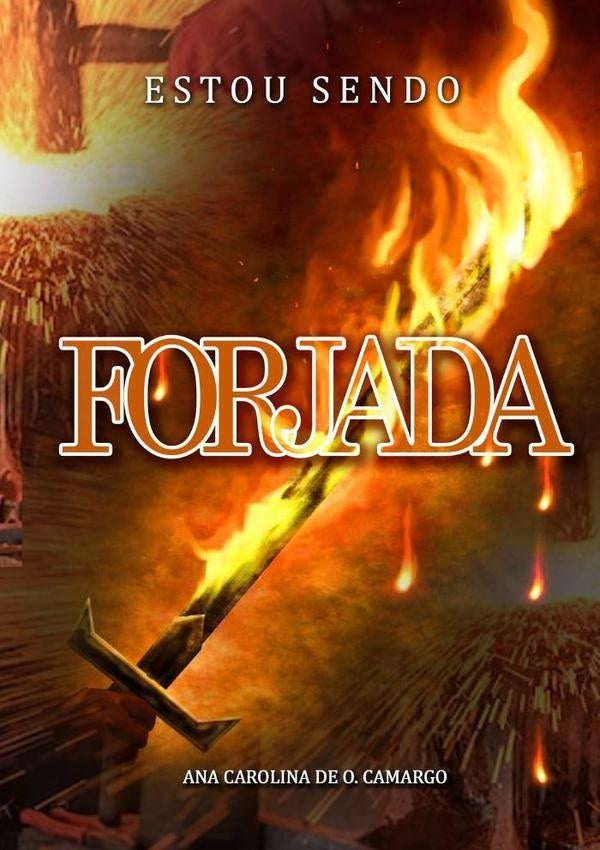 Estou Sendo Forjada | AnaCarolinaDeOliveira Camargo