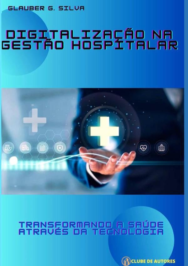 Digitaliza??o Na Gest?o Hospitalar | GlauberG. Silva