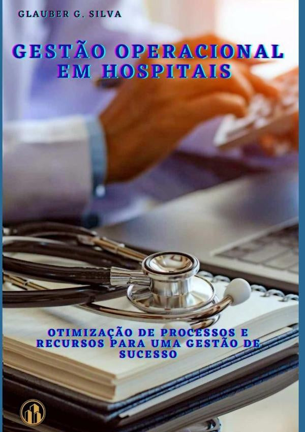 Gest?o Operacional Em Hospitais | GlauberG. Silva