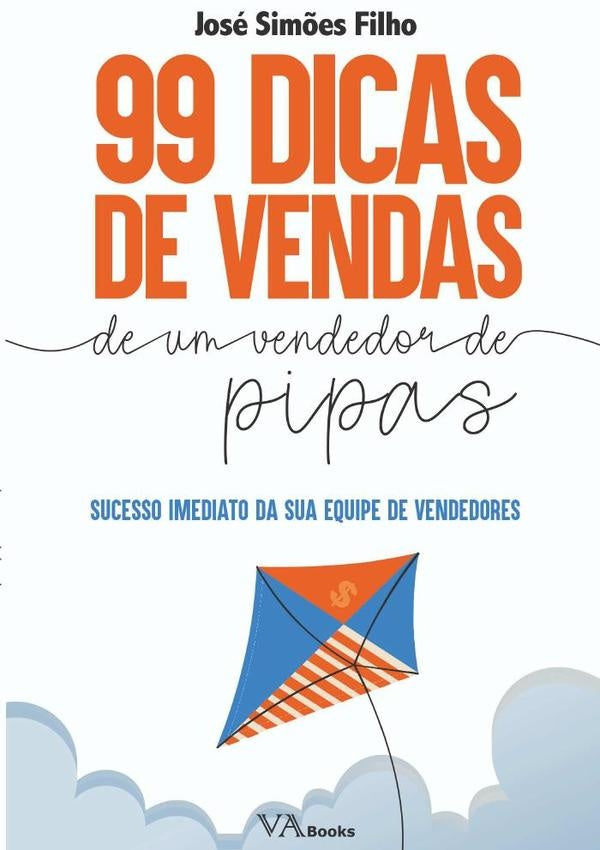 99 Dicas De Vendas De Um Vendedor De Pipas | JoseSim?es Filho