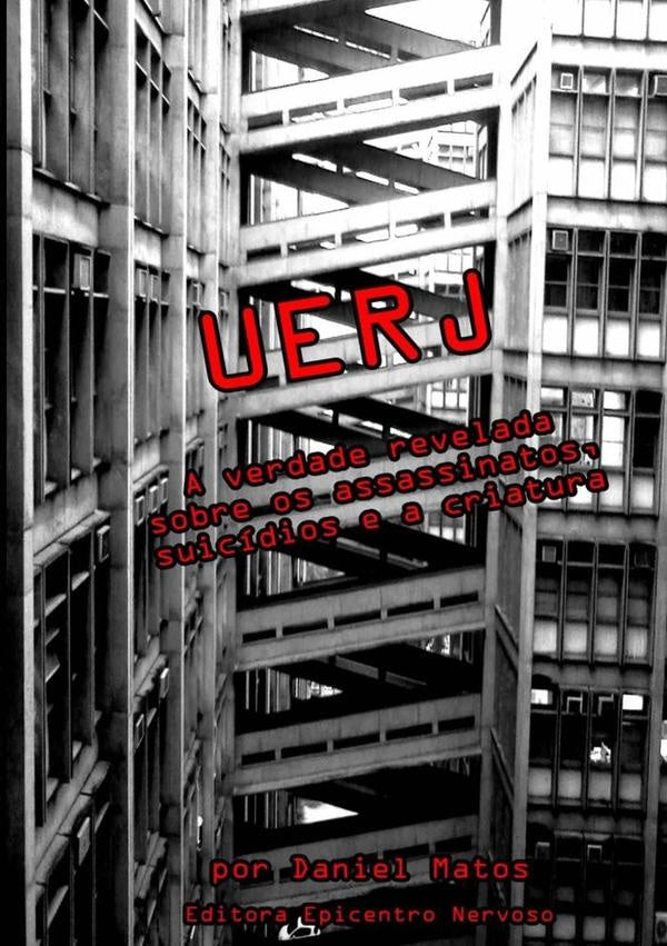 Uerj: A Verdade Revelada Sobre Os Assassinatos, Suicidios E A Criatura | Daniel Matos
