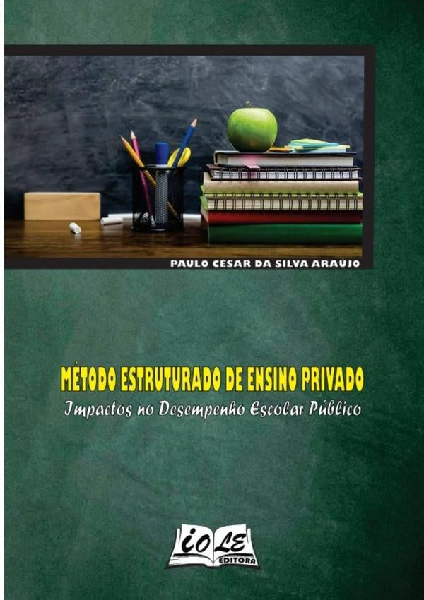 Metodo Estruturado De Ensino Privado: Impactos No Desempenho Escolar Publico | PauloCesarDaSilva Araujo