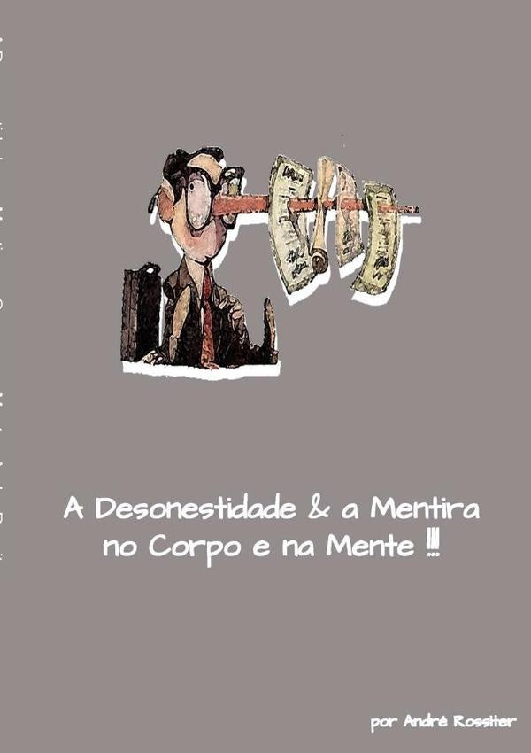 A Desonestidade E A Mentira No Corpo E Na Mente | Andre Rossiter