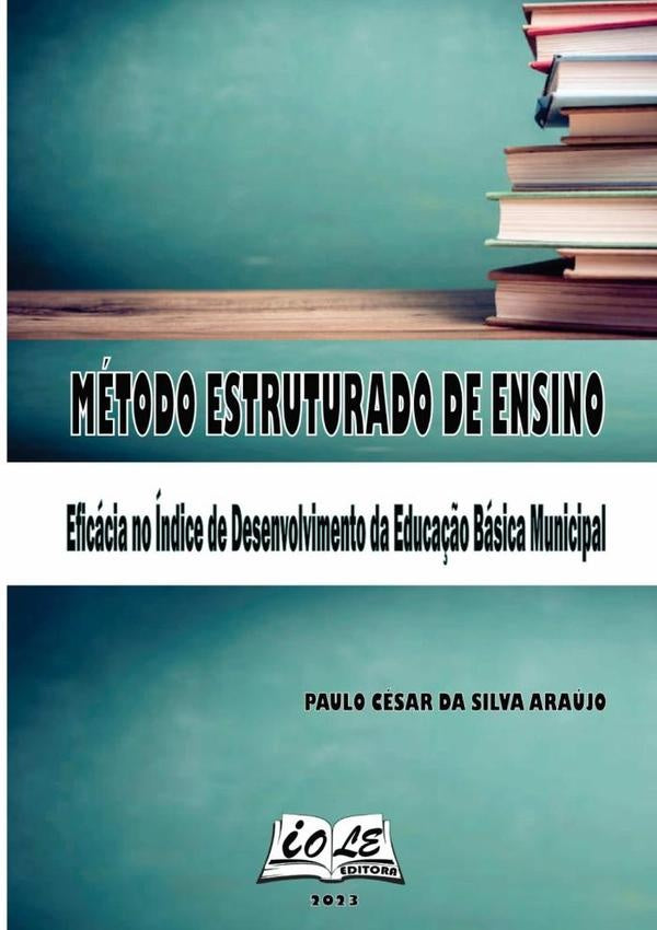 Metodo Estruturado De Ensino: Eficacia No indice De Desenvolvimento Da Educa??o Basica Municipal | PauloCesarDaSilva Araujo