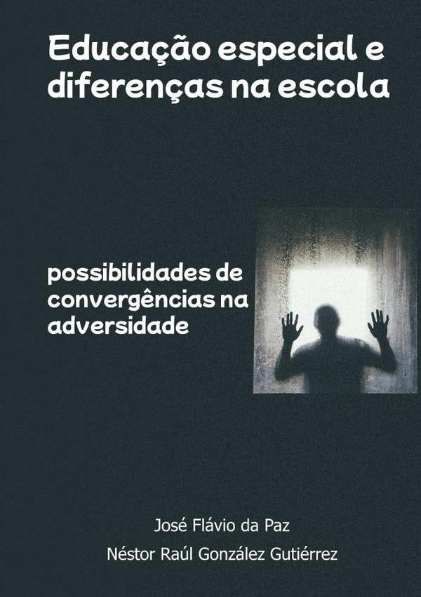Educa??o Especial E Diferen?as Na Escola | JoseFlavioDaPaz&NestorRaulGonzalez Gutierrez