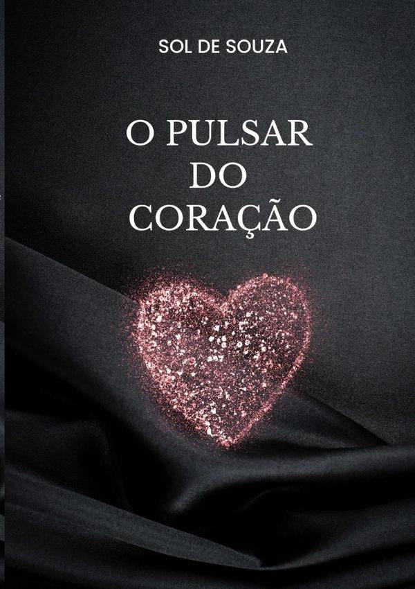 O Pulsar Do Cora??o | SolangePereiraDe Souza