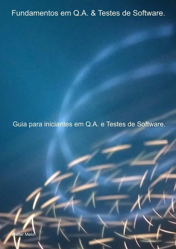 Fundamentos Em Q.a. & Testes De Software. | Walter Melo.