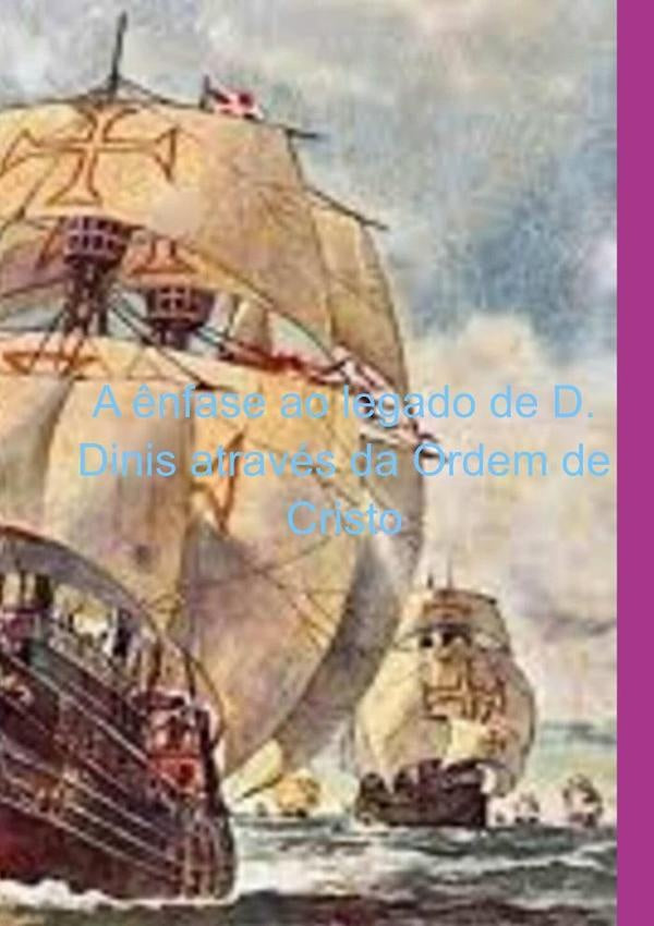 A ?nfase Ao Legado De D. Dinis Atraves Da Ordem De Cristo | FlavioRodrigues Andrade