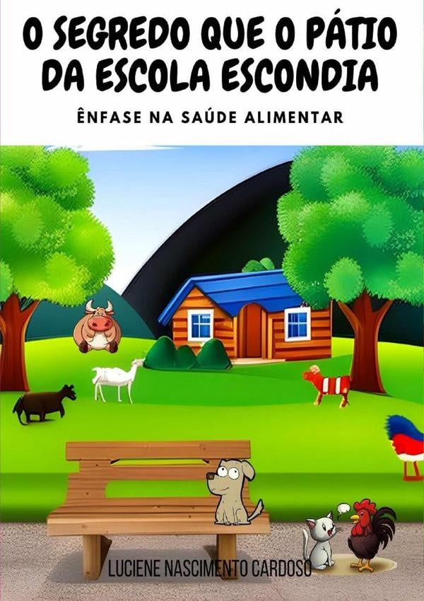 O Segredo Que O Patio Da Escola Escondia | LucieneNascimento Cardoso