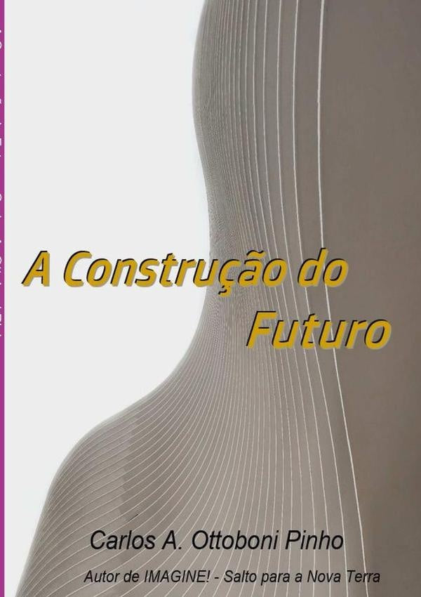 A Constru??o Do Futuro | CarlosA.Ottoboni Pinho