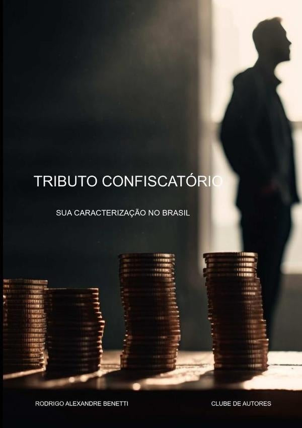 Tributo Confiscatorio | RodrigoAlexandre Benetti