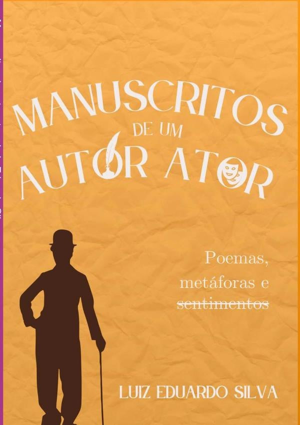 Manuscritos De Um Autor Ator | LuizEduardo Silva