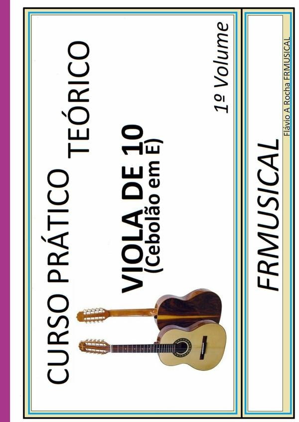 Curso Pratico Teorico Viola De 10 Em E 1° Volume | FlavioAugusto Rocha