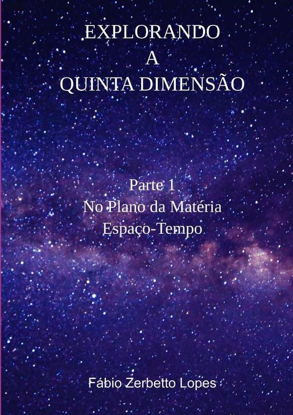Explorando A Quinta Dimens?o | FabioZerbetto Lopes